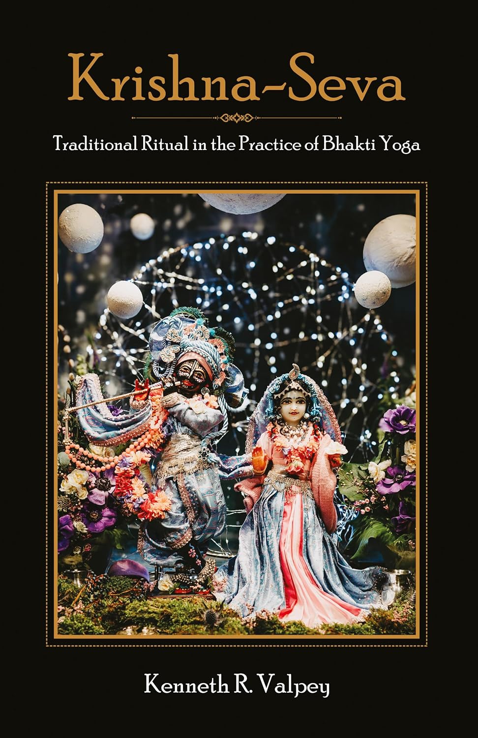 Krishna-Seva: Traditional Ritual in the Practice of Bhakti Yoga